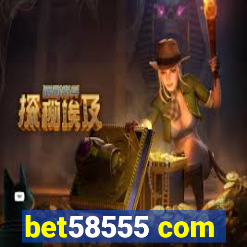 bet58555 com